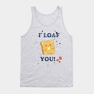 I Loaf You Tank Top